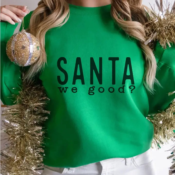 Santa, We Good? Sweatshirt